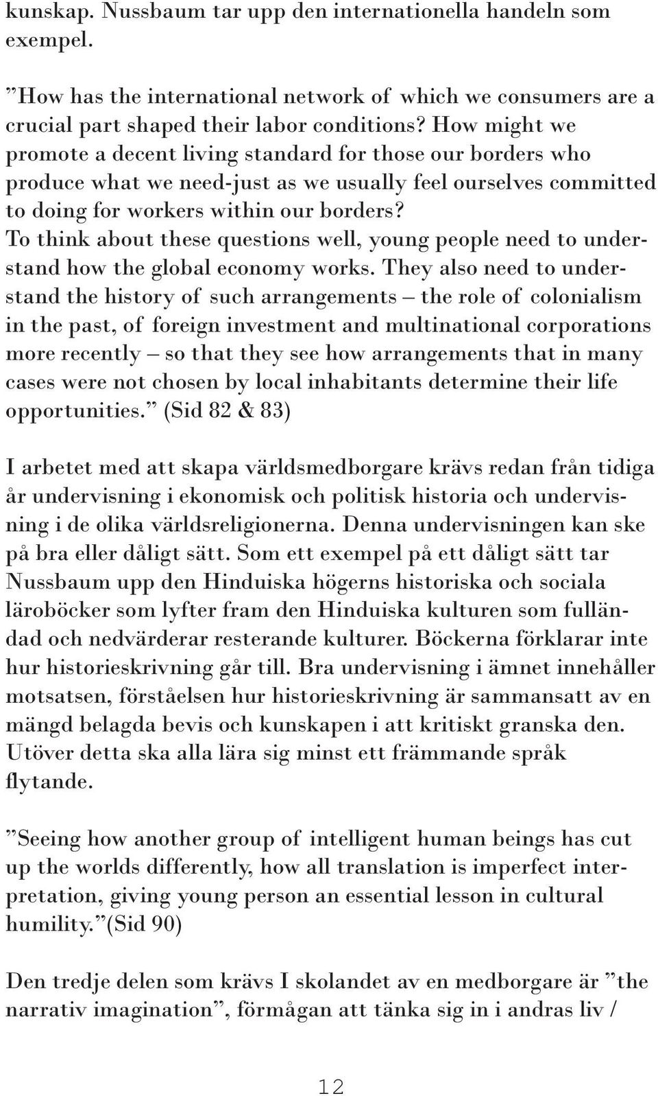 To think about these questions well, young people need to understand how the global economy works.