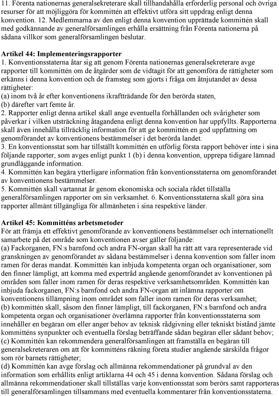 beslutar. Artikel 44: Implementeringsrapporter 1.