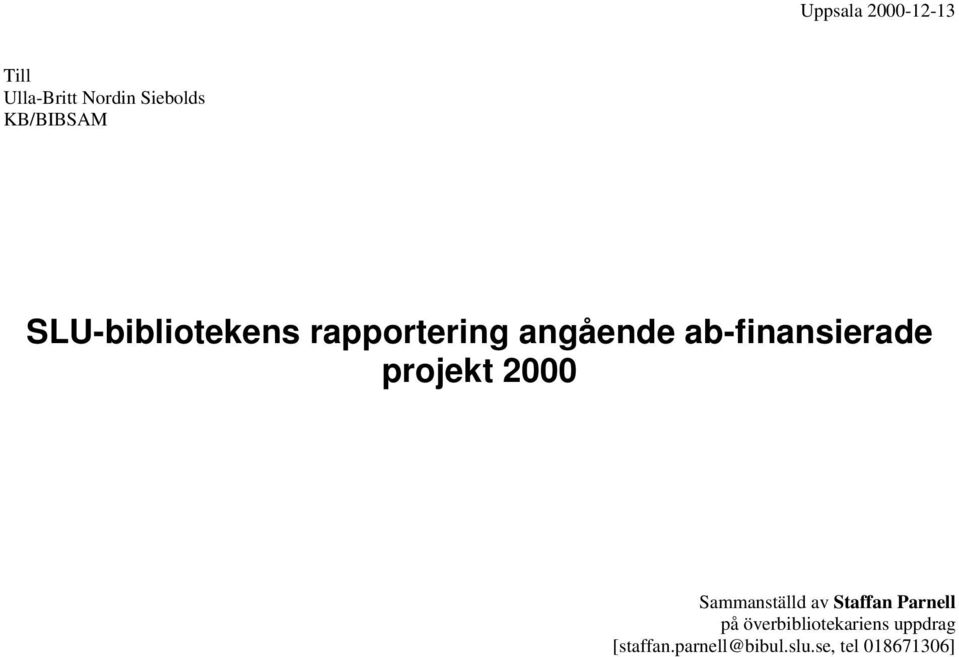 ab-finansierade projekt 2000 Sammanställd av Staffan