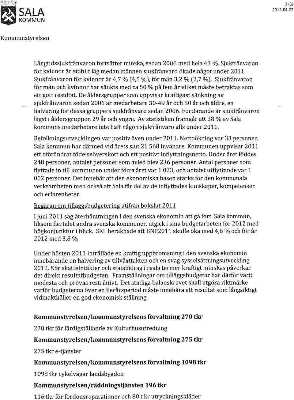 De åldersgrupper som uppvisar kraftigast sänkning av sjukfrånvaron sedan 2006 är medarbetare 30-49 år och 50 år och äldre, en halvering för dessa gruppers sjukfrånvaro sedan 2006.