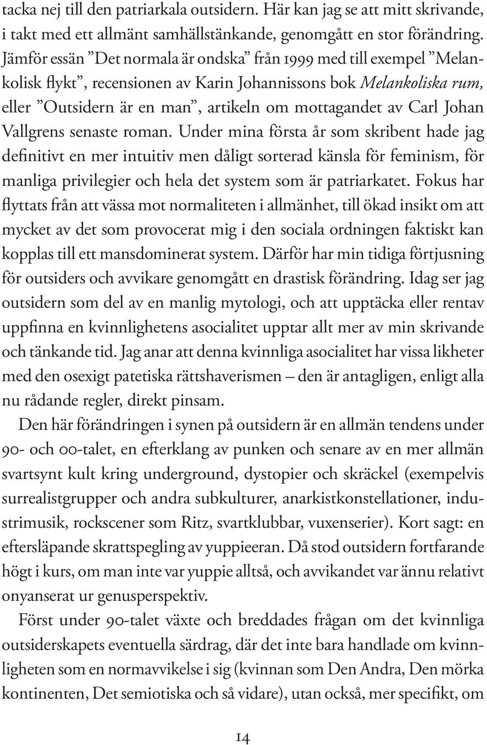 Johan Vallgrens senaste roman.