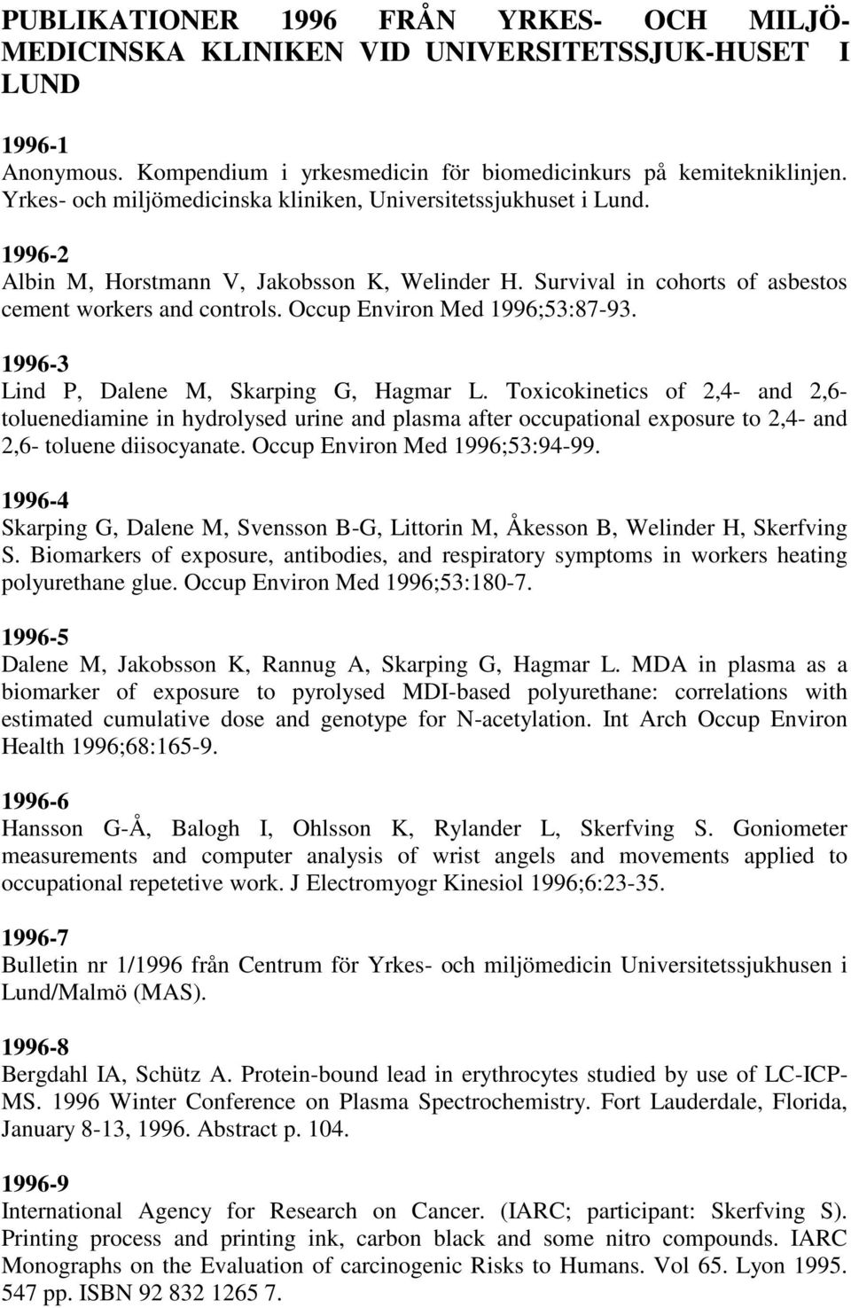 Occup Environ Med 1996;53:87-93. 1996-3 Lind P, Dalene M, Skarping G, Hagmar L.