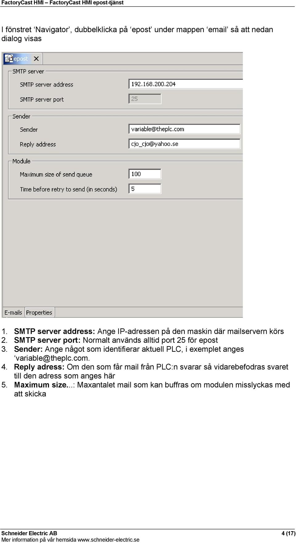 SMTP server port: Normalt används alltid port 25 för epost 3.