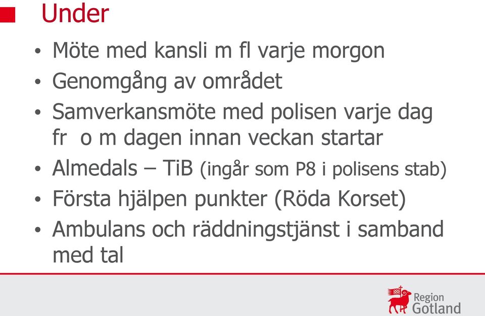 startar Almedals TiB (ingår som P8 i polisens stab) Första