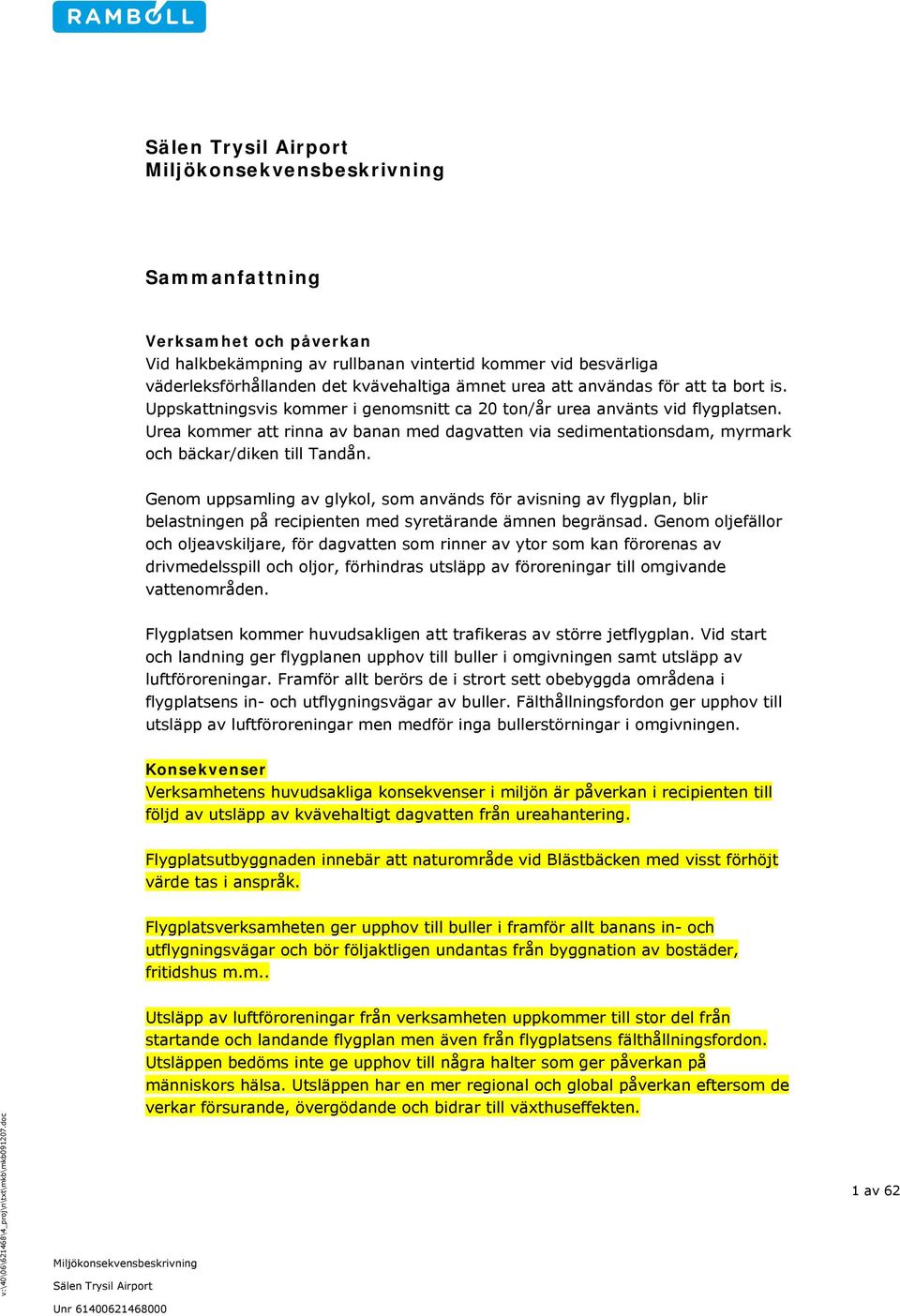 Genom uppsamling av glykol, som används för avisning av flygplan, blir belastningen på recipienten med syretärande ämnen begränsad.