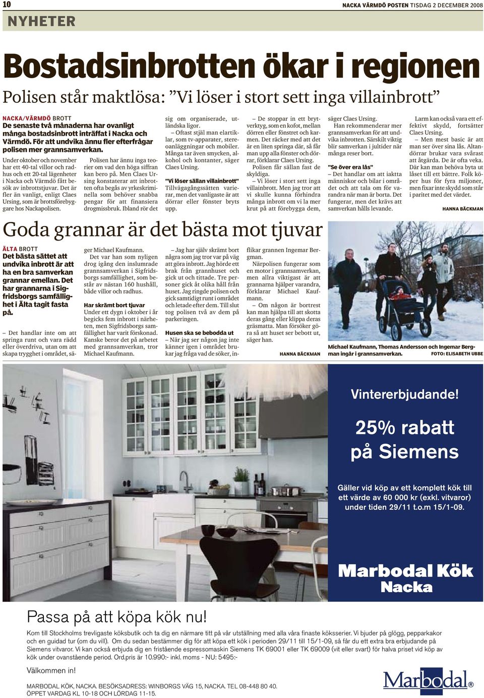 Under oktober och november har ett 40-tal villor och radhus och ett 20-tal lägenheter i Nacka och Värmdö fått besök av inbrottstjuvar.