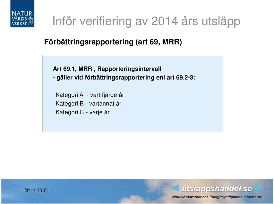 förbättringsrapportering enl art 69.