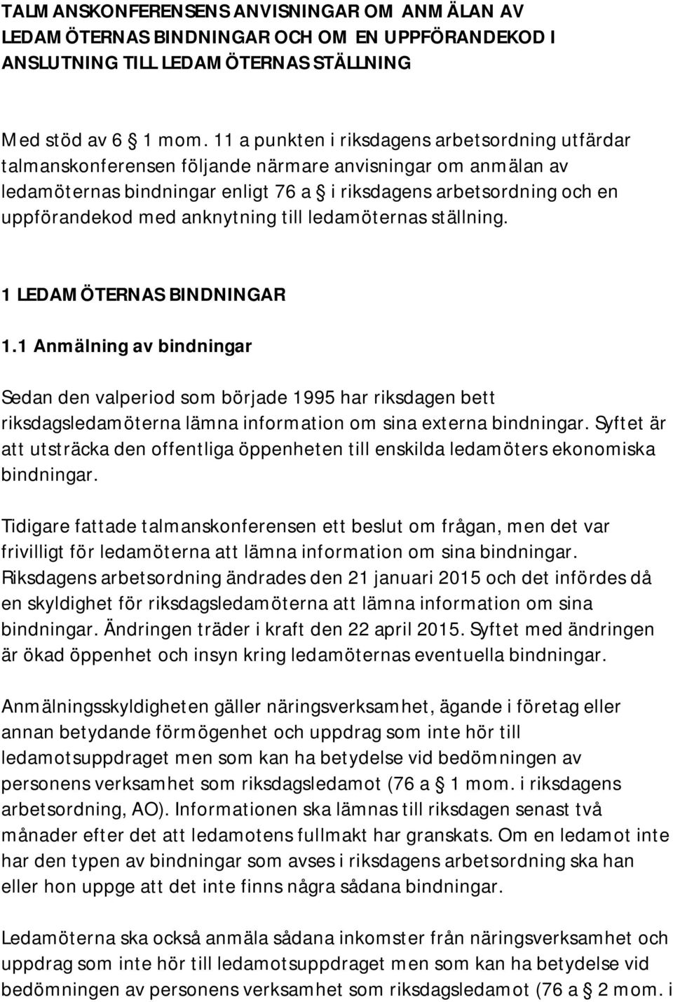 anknytning till ledamöternas ställning. 1 LEDAMÖTERNAS BINDNINGAR 1.