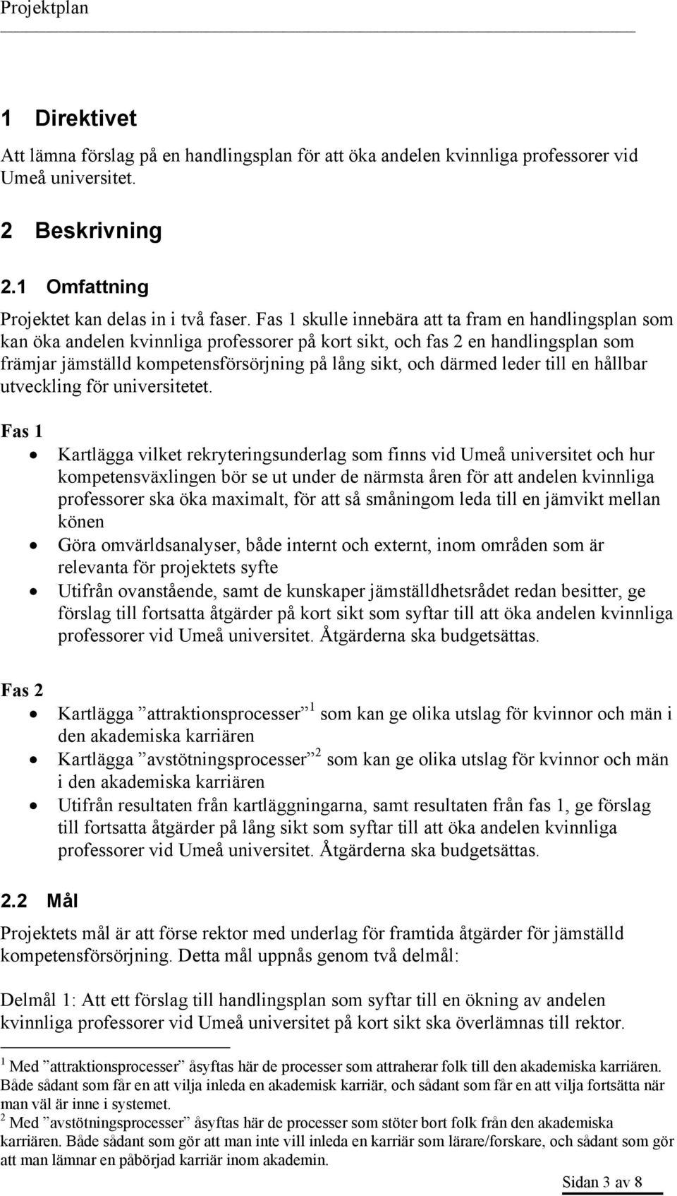därmed leder till en hållbar utveckling för universitetet.