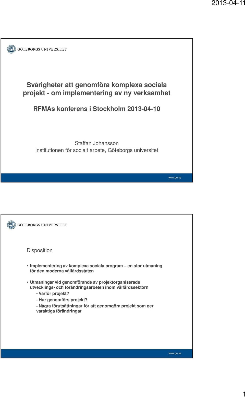 utmaning för den moderna välfärdsstaten Utmaningar vid genomförande av projektorganiserade utvecklings- och förändringsarbeten inom