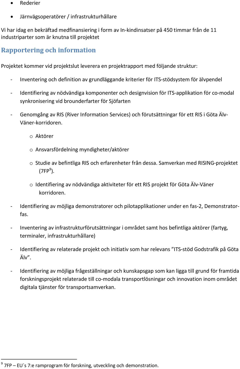 av nödvändiga komponenter och designvision för ITS applikation för co modal synkronisering vid brounderfarter för Sjöfarten Genomgång av RIS (River Information Services) och förutsättningar för ett