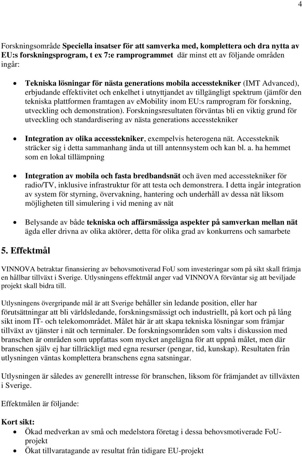 ramprogram för forskning, utveckling och demonstration).