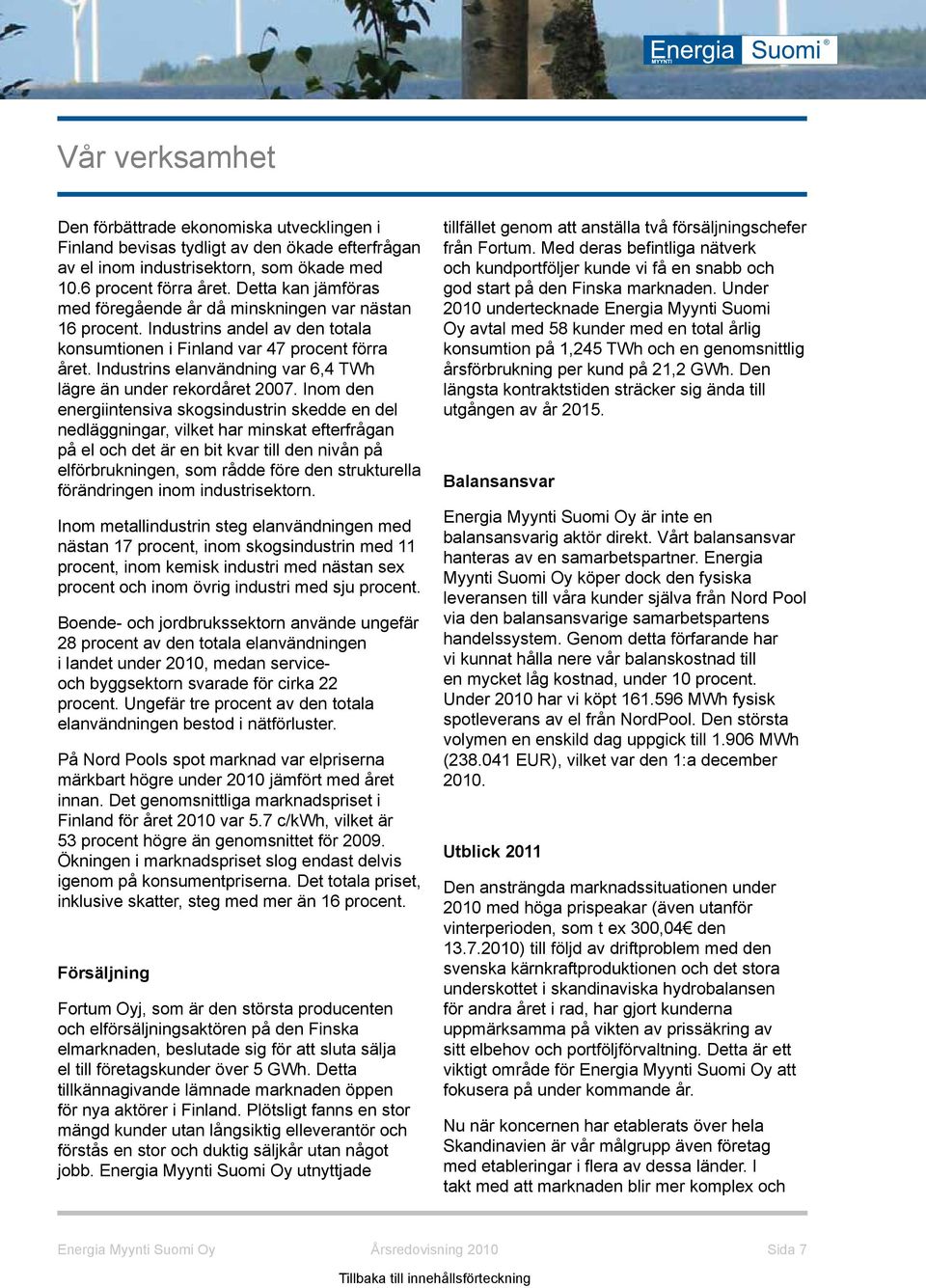 Industrins elanvändning var 6,4 TWh lägre än under rekordåret 2007.