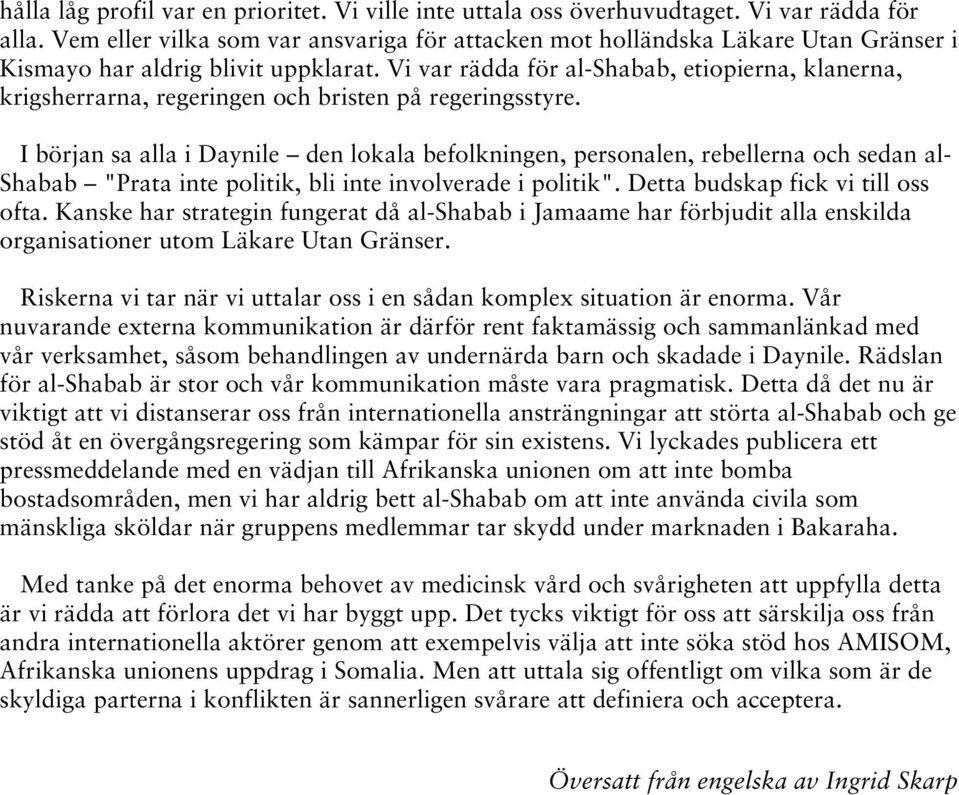 Vi var rädda för al-shabab, etiopierna, klanerna, krigsherrarna, regeringen och bristen på regeringsstyre.