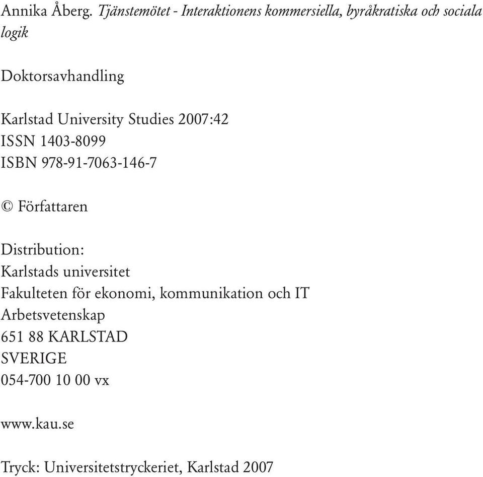 Karlstad University Studies 2007:42 ISSN 1403-8099 ISBN 978-91-7063-146-7 Författaren