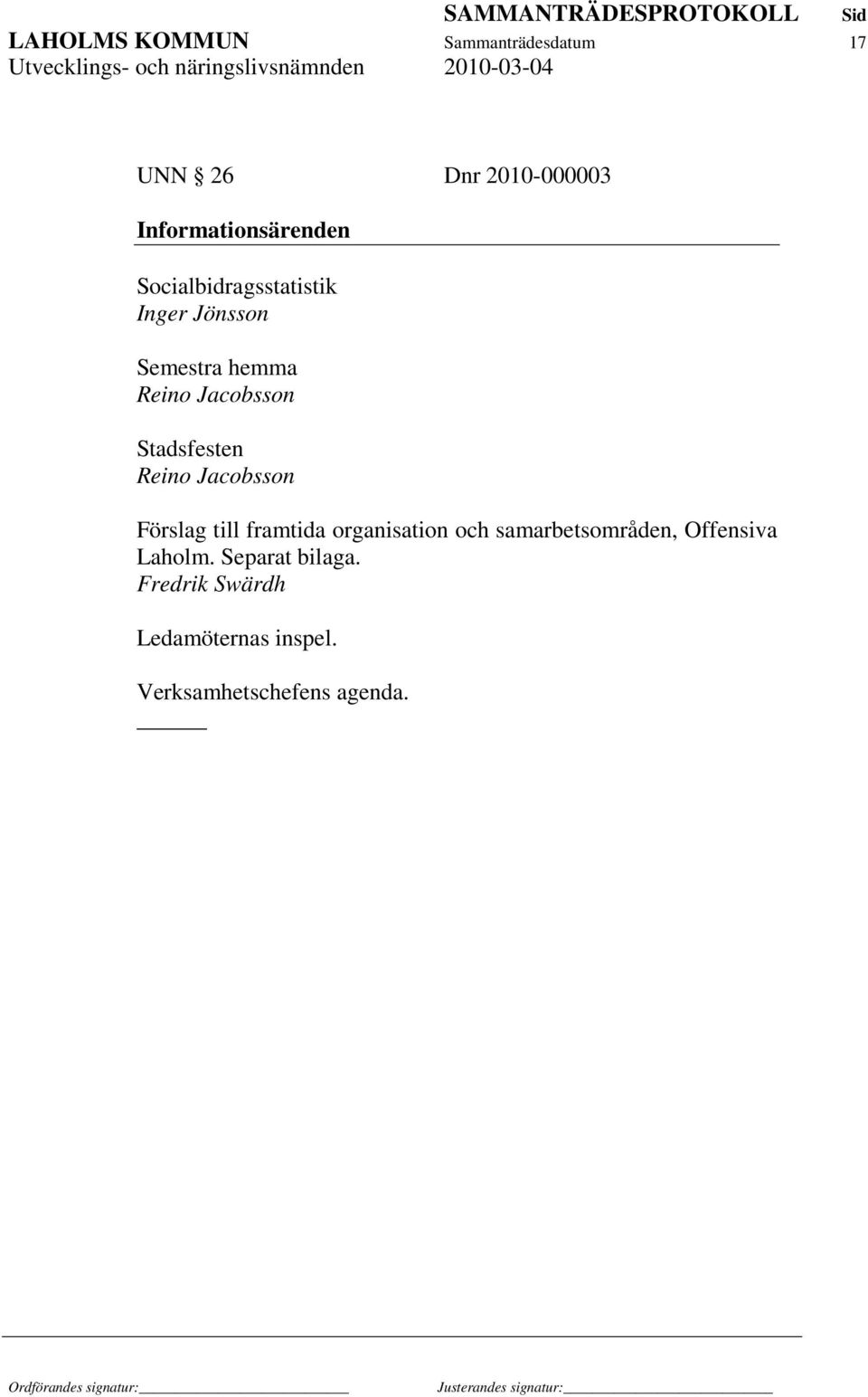 Reino Jacobsson Förslag till framtida organisation och samarbetsområden, Offensiva