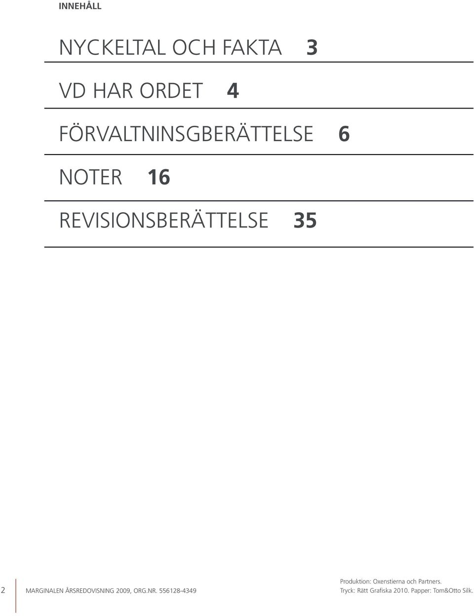 Marginalen årsredovisning 2009, Org.nr.