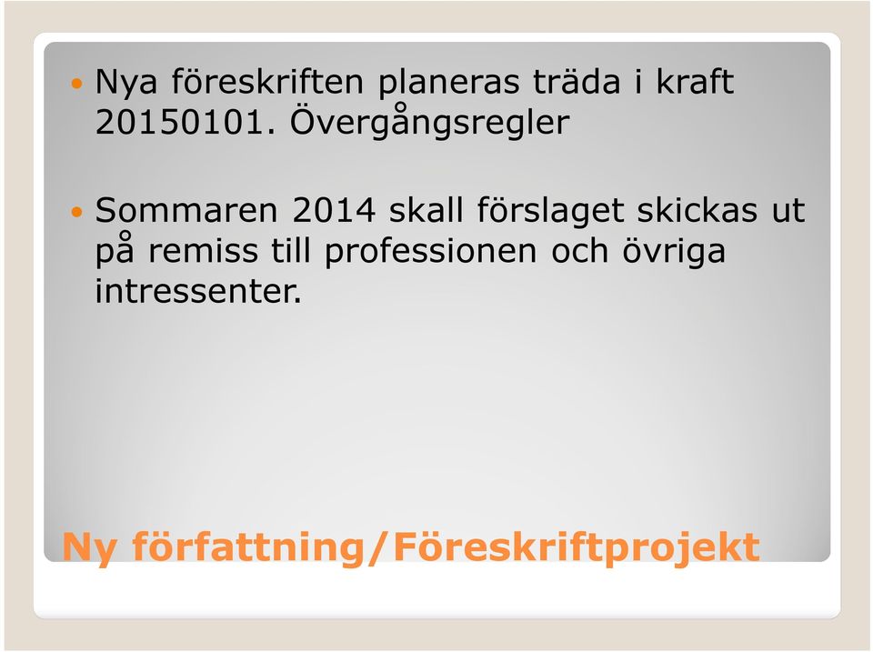 Övergångsregler Sommaren 2014 skall förslaget