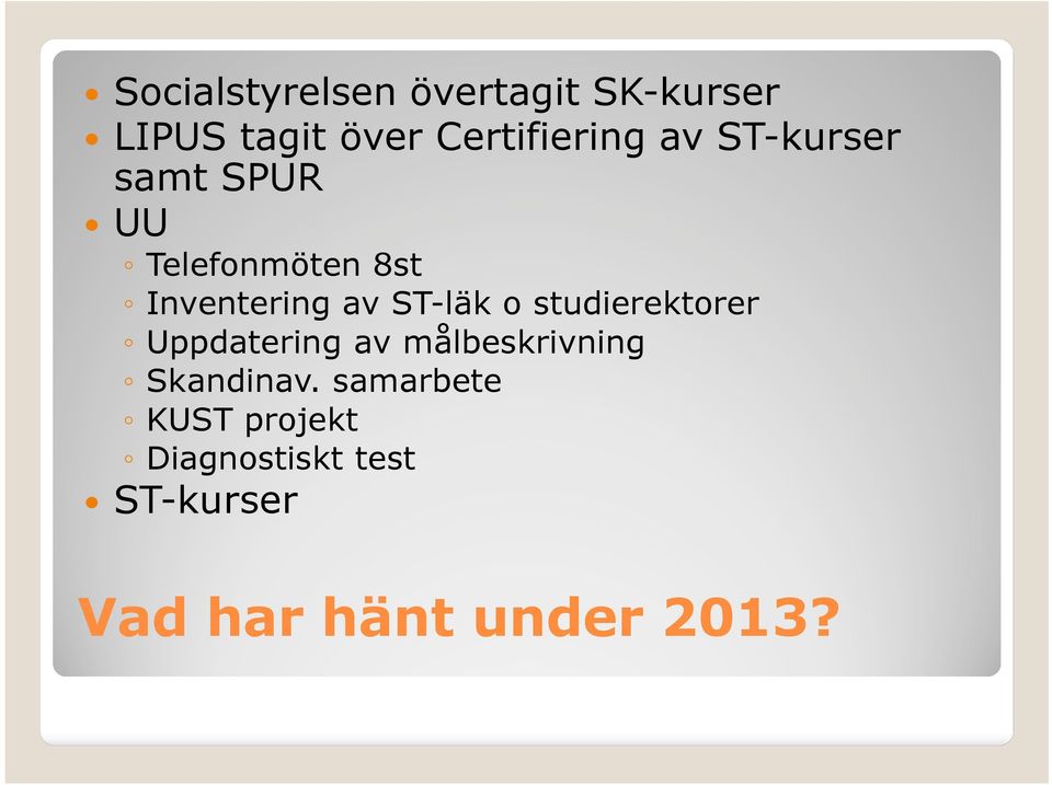 o studierektorer Uppdatering av målbeskrivning Skandinav.