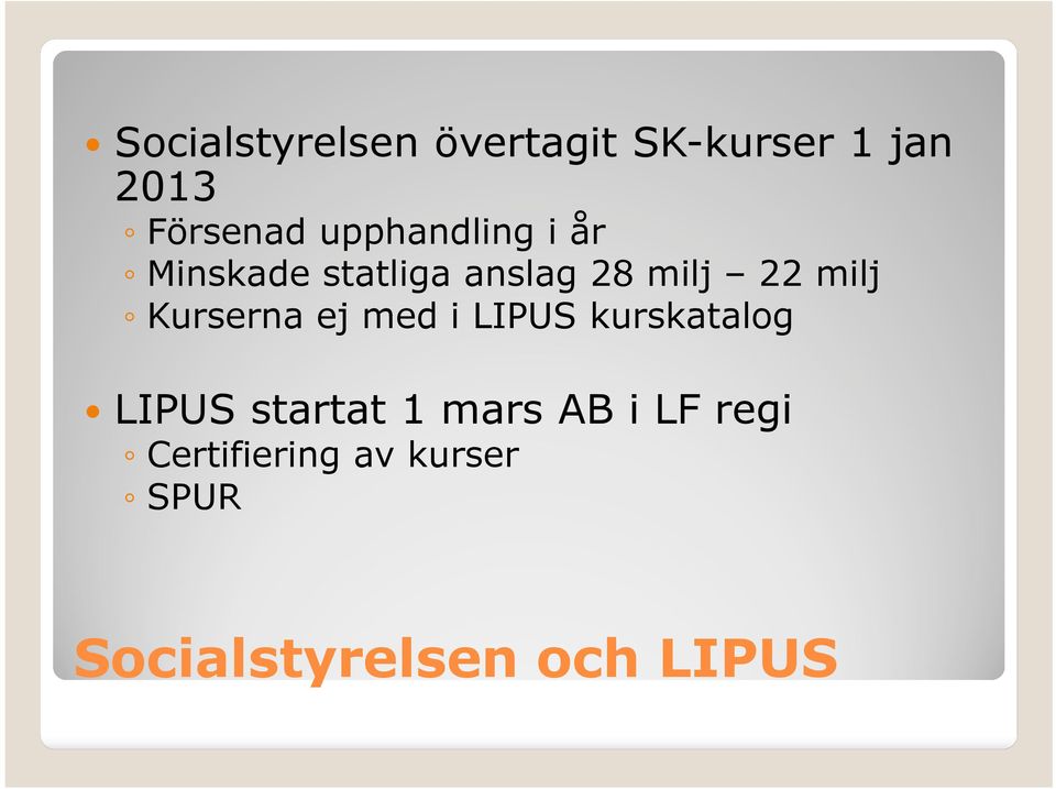 Kurserna ej med i LIPUS kurskatalog LIPUS startat 1 mars AB