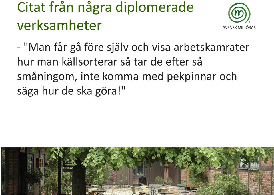 så tar de efter så småningom, inte