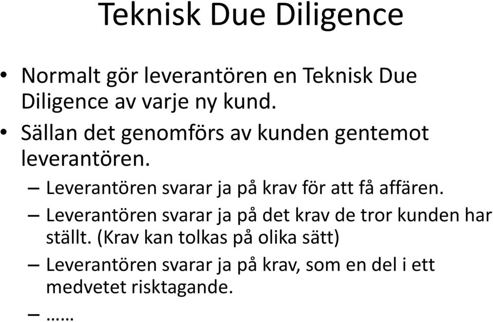 Leverantören svarar ja på krav för att få affären.