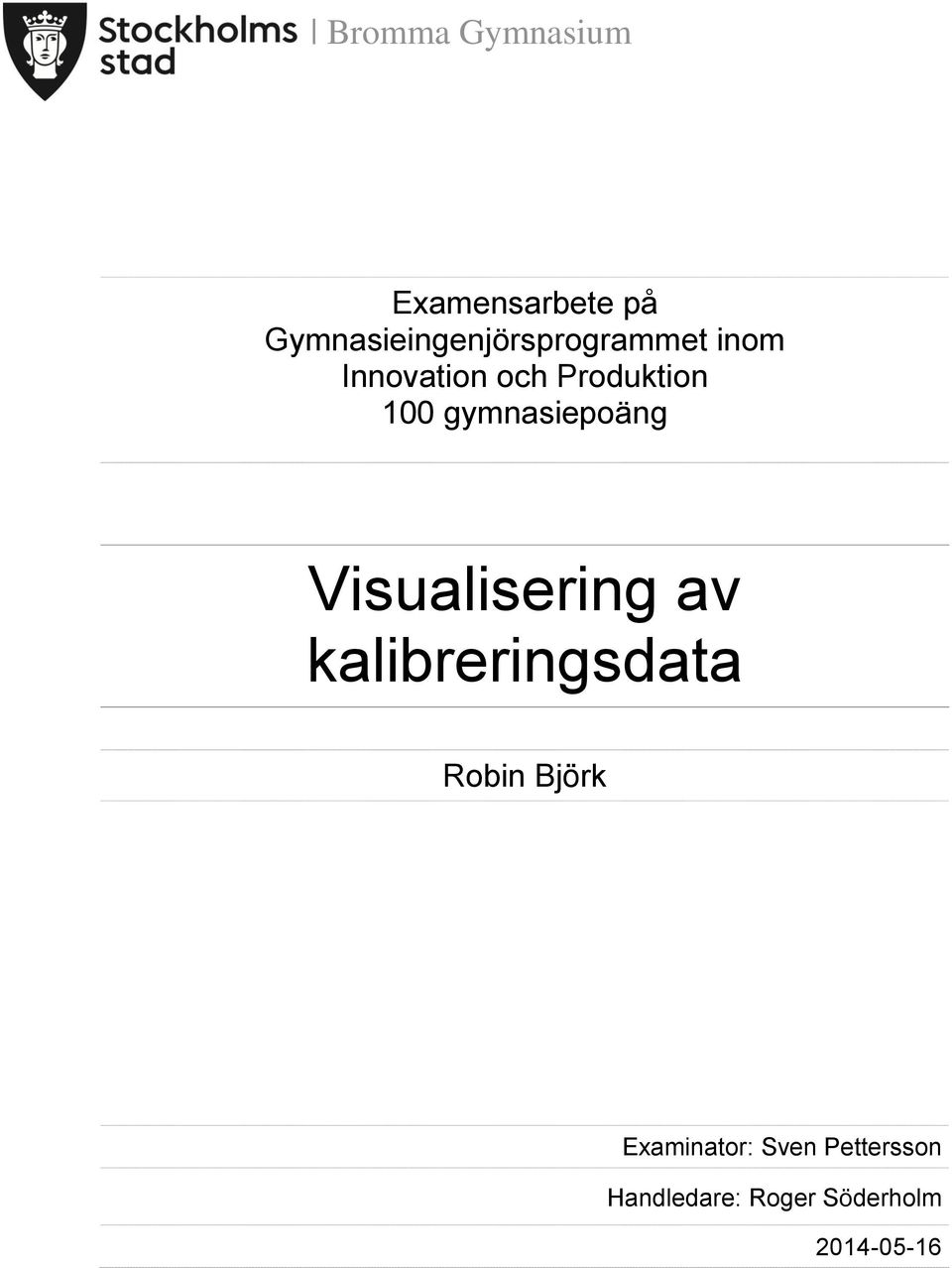 Produktion 100 gymnasiepoäng Visualisering av