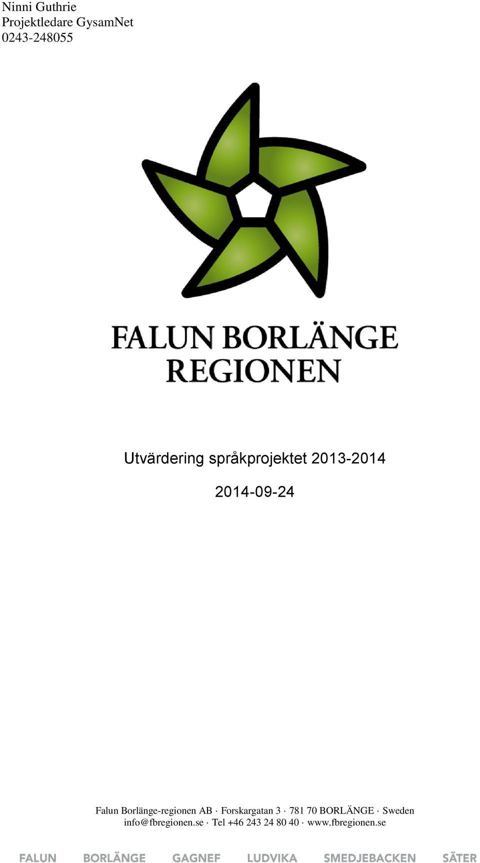 Borlänge-regionen AB Forskargatan 3 781 70 BORLÄNGE