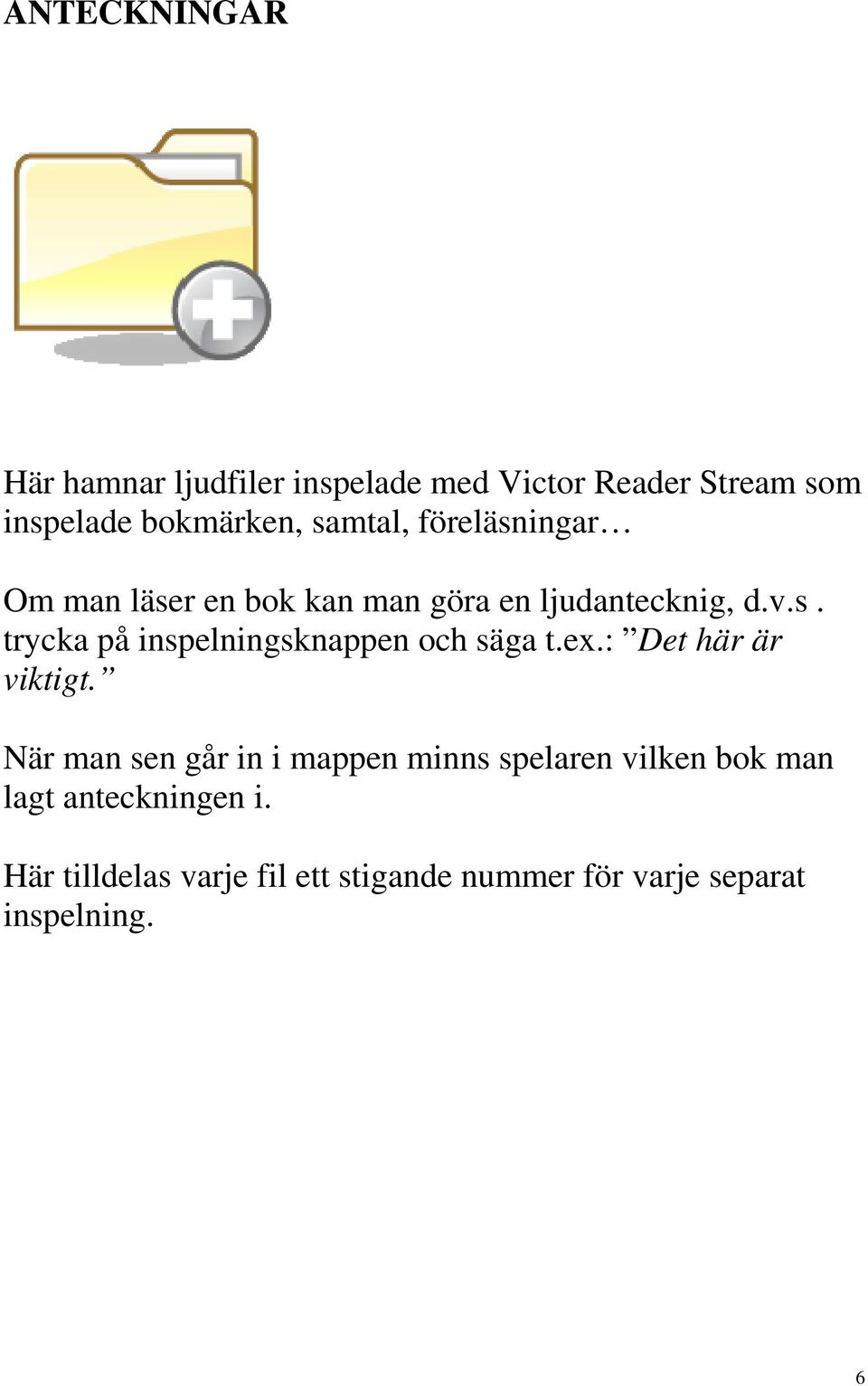 ex.: Det här är viktigt.