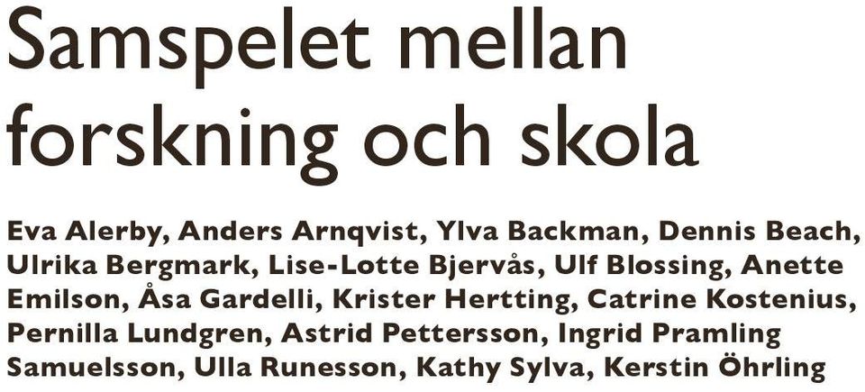 Åsa Gardelli, Krister Hertting, Catrine Kostenius, Pernilla Lundgren, Astrid