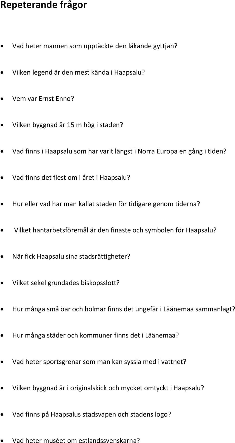 Vilket hantarbetsföremål är den finaste och symbolen för Haapsalu? När fick Haapsalu sina stadsrättigheter? Vilket sekel grundades biskopsslott?