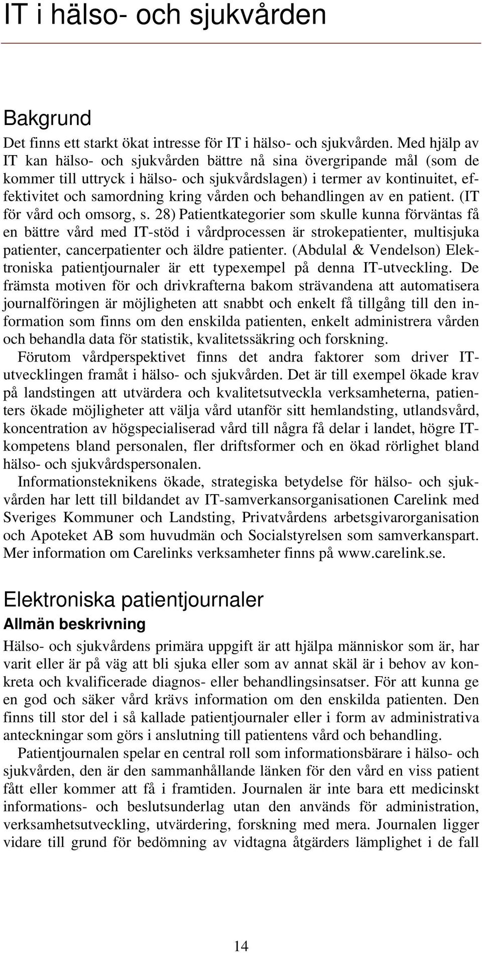 och behandlingen av en patient. (IT för vård och omsorg, s.