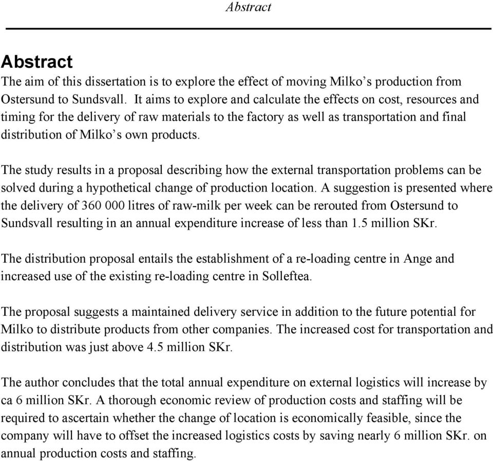 The study results in a proposal describing how the external transportation problems can be solved during a hypothetical change of production location.