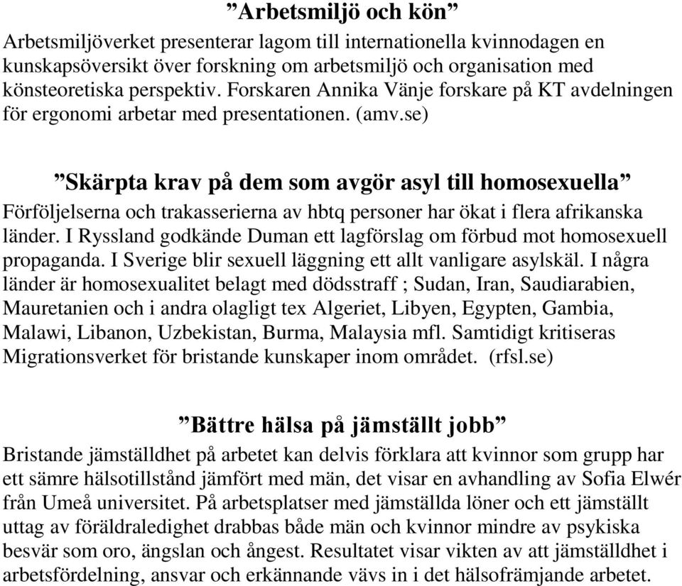 se) Skärpta krav på dem som avgör asyl till homosexuella Förföljelserna och trakasserierna av hbtq personer har ökat i flera afrikanska länder.