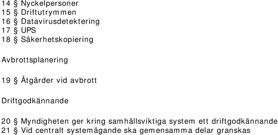 Driftgodkännande 20 Myndigheten ger kring samhällsviktiga system ett