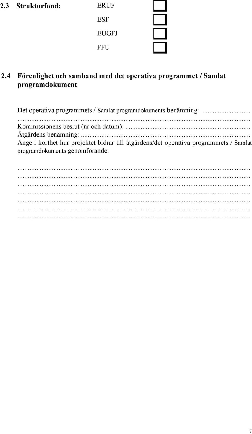 operativa programmets / Samlat programdokuments benämning:.