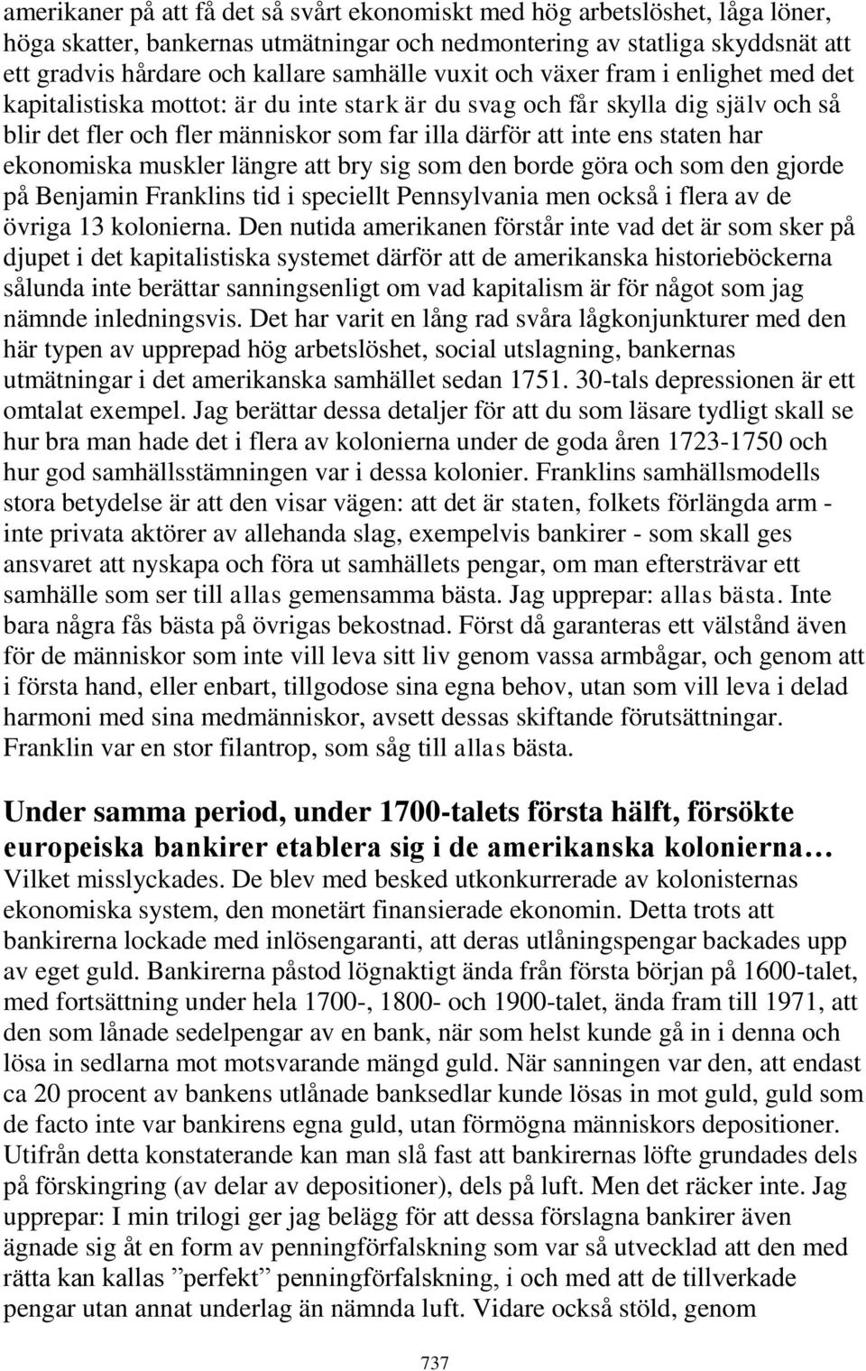 ekonomiska muskler längre att bry sig som den borde göra och som den gjorde på Benjamin Franklins tid i speciellt Pennsylvania men också i flera av de övriga 13 kolonierna.