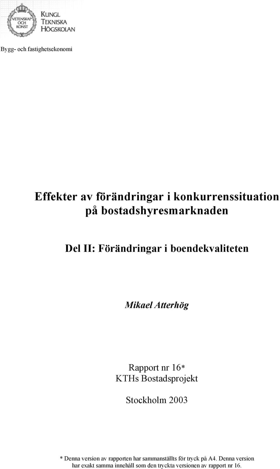 nr 16* KTHs Bostadsprojekt Stockholm 2003 * Denna version av rapporten har