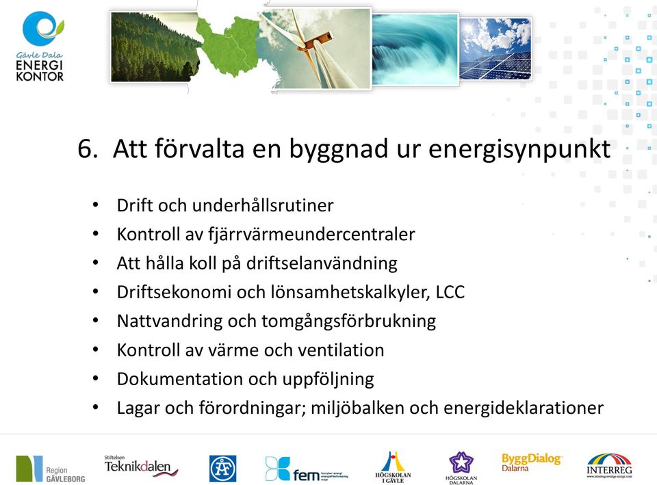 lönsamhetskalkyler, LCC Nattvandring och tomgångsförbrukning Kontroll av värme och