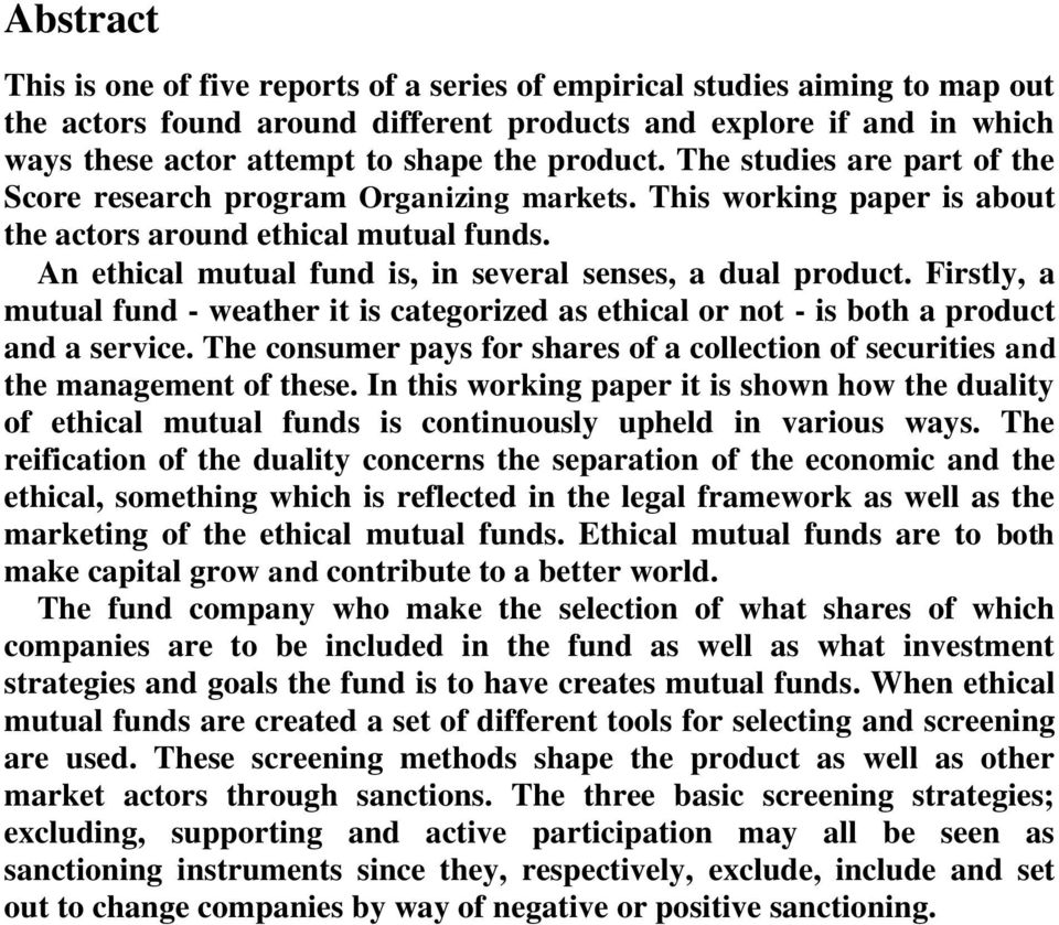 An ethical mutual fund is, in several senses, a dual product. Firstly, a mutual fund - weather it is categorized as ethical or not - is both a product and a service.