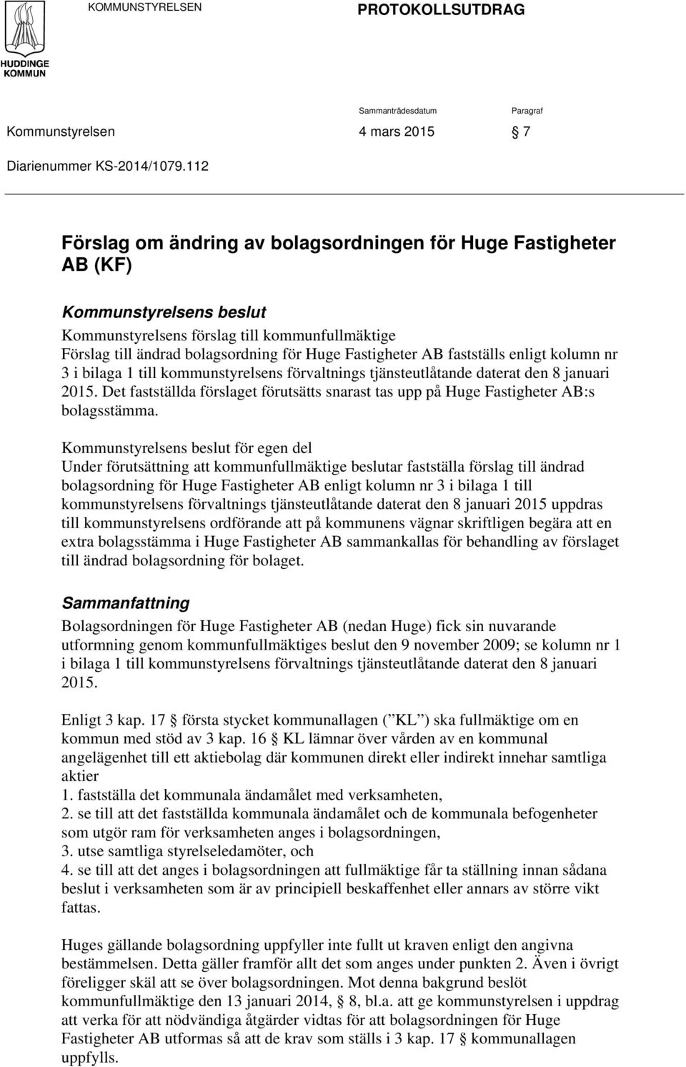 AB fastställs enligt kolumn nr 3 i bilaga 1 till kommunstyrelsens förvaltnings tjänsteutlåtande daterat den 8 januari 2015.