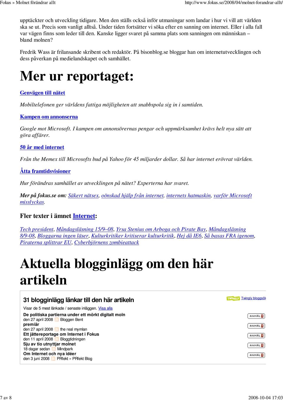 Fredrik Wass är frilansande skribent och redaktör. På bisonblog.se bloggar han om internetutvecklingen och dess påverkan på medielandskapet och samhället.