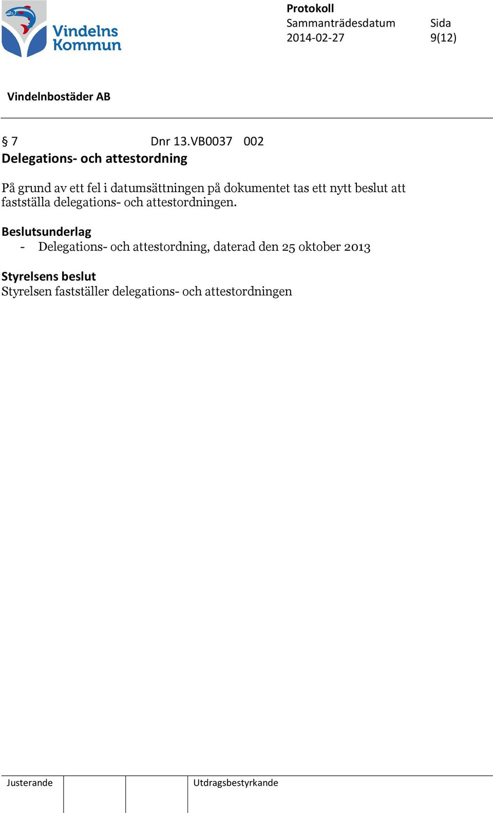 på dokumentet tas ett nytt beslut att fastställa delegations- och