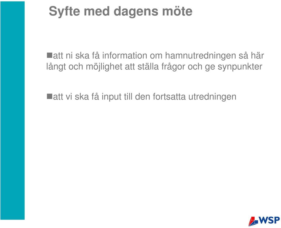 och möjlighet att ställa frågor och ge