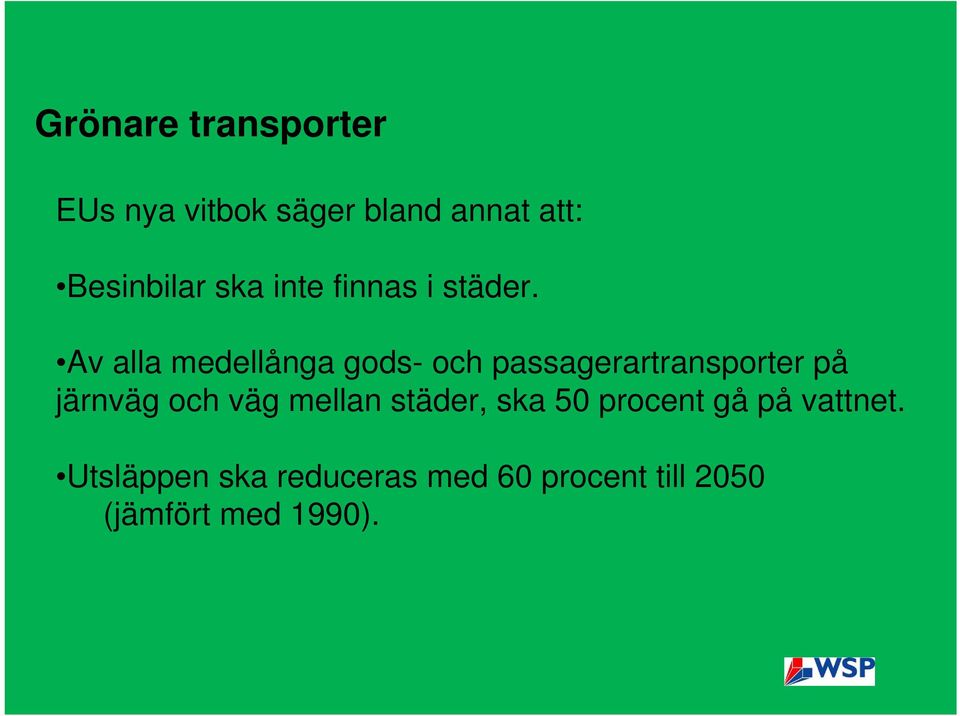 Av alla medellånga gods- och passagerartransporter på järnväg och väg