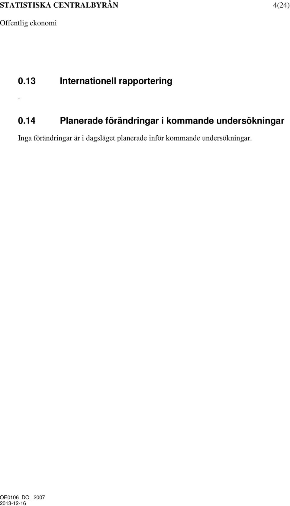 14 Planerade förändringar i kommande