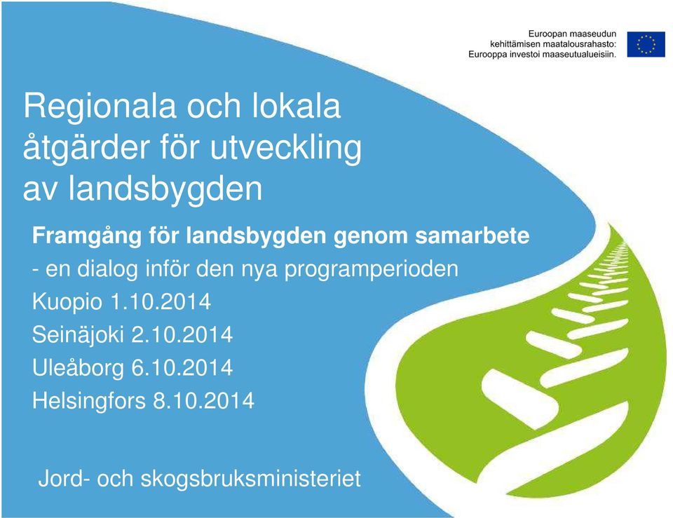 nya programperioden Kuopio 1.10.2014 Seinäjoki 2.10.2014 Uleåborg 6.