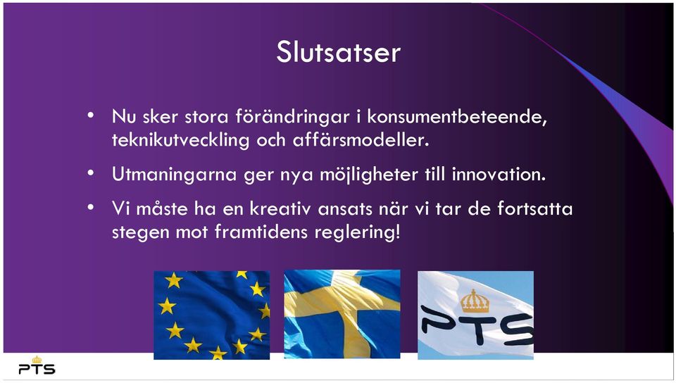 Utmaningarna ger nya möjligheter till innovation.