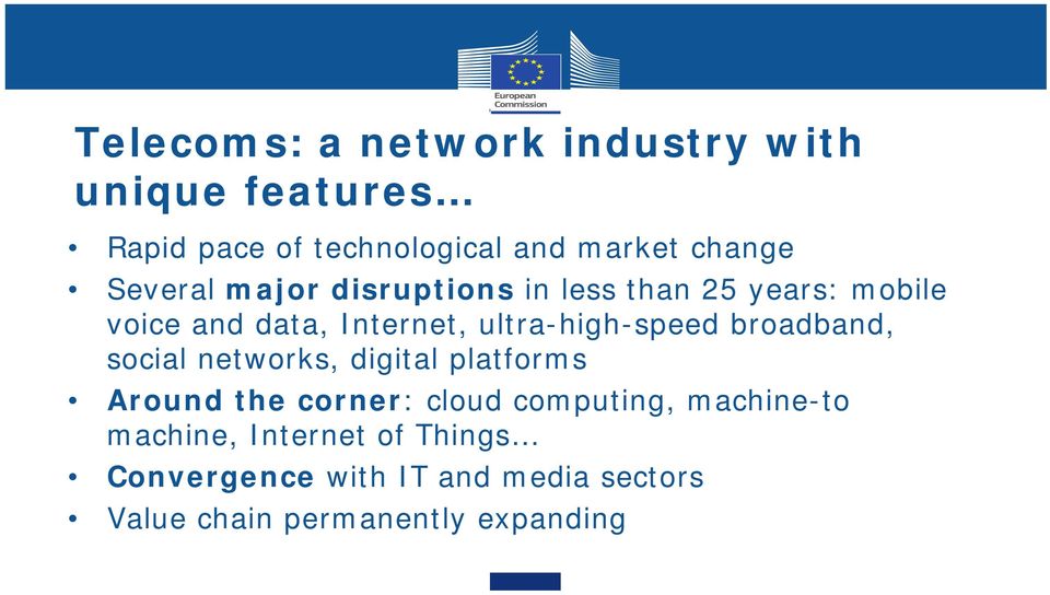 ultra-high-speed broadband, social networks, digital platforms Around the corner: cloud