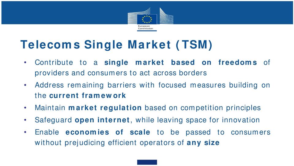 Maintain market regulation based on competition principles Safeguard open internet, while leaving space for